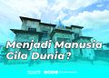 Menjadi Manusia yang Gila Dunia, Sebuah Refleksi