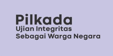 Pilkada, Ujian Integritas Sebagai Warga Negara