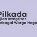 Pilkada, Ujian Integritas Sebagai Warga Negara